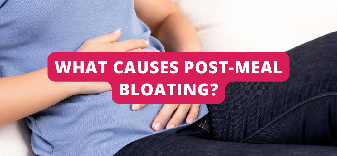 What Causes Post-Meal Bloating?