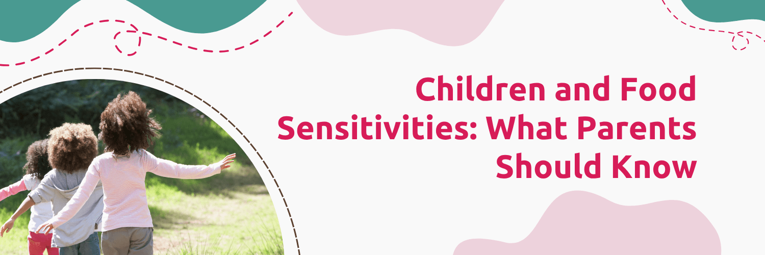 Children and Food Sensitivities: What Parents Should Know